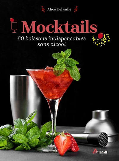 Mocktails : 60 boissons indispensables sans alcool