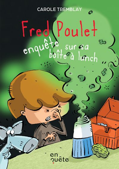 Fred Poulet. Fred Poulet enquête sur sa boîte à lunch