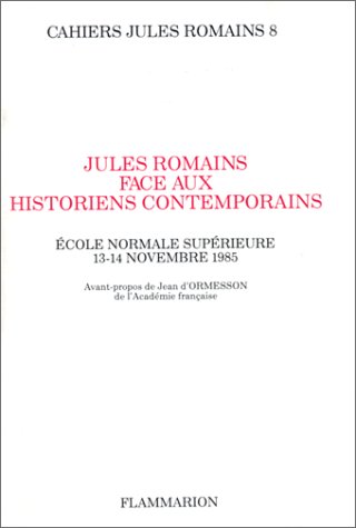 Cahiers Jules Romains. Vol. 8. Jules Romains face aux historiens contemporains