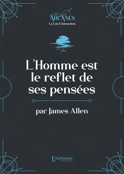 l'homme est le reflet de ses pensées : texte intégral