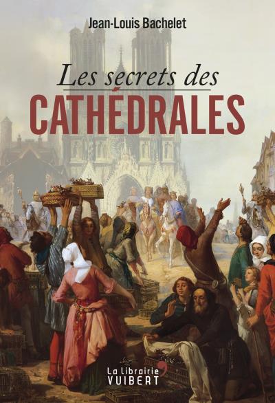 Les secrets des cathédrales