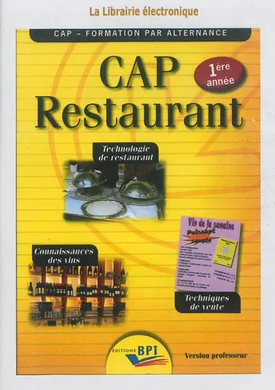 CAP restautant, 1re année : technologie de restaurant, techniques de vente, connaissances des vins : version professeur
