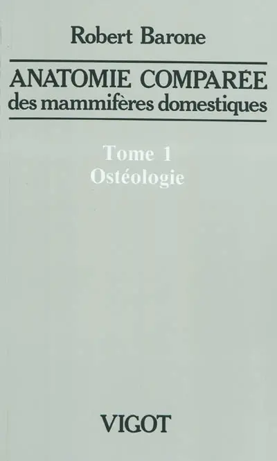 Anatomie comparée des mammifères domestiques. Vol. 1. Ostéologie