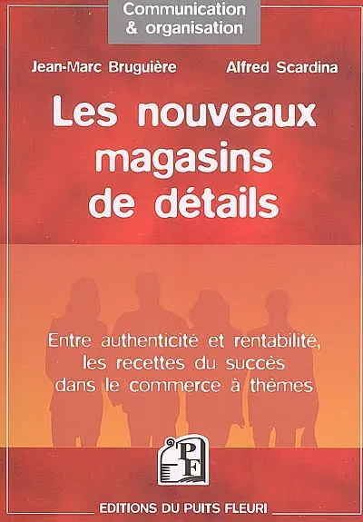 Les nouveaux magasins de détail : les recettes du succès dans le commerce à thèmes, entre authenticité et rentabilité