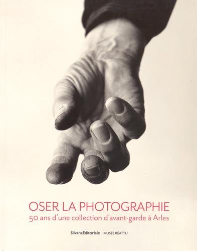 Oser la photographie : 50 ans d'une collection d'avant-garde à Arles