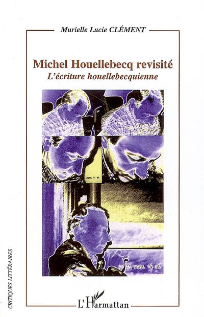 Michel Houellebecq revisité : l'écriture houellebecquienne