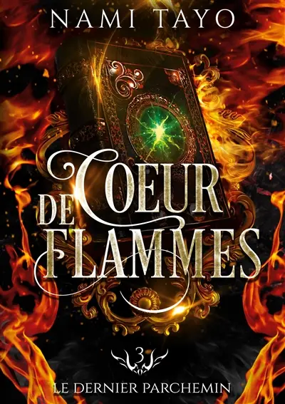 Le dernier parchemin : Coeur de flammes, tome 3