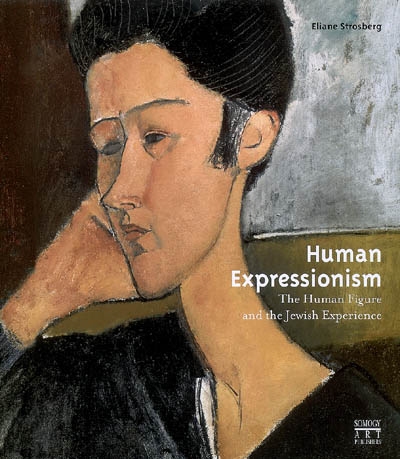 Human expressionism : the human figure and the Jewish experience : exposition, Pontoise, Musée Tavet-Delacour, 5 avr.-29 juin 2008