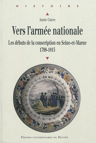 Vers l'armée nationale : les débuts de la conscription en Seine-et-Marne, 1798-1815