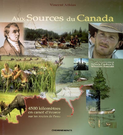 Aux sources du Canada : 4.500 km en canot d'écorce sur les routes de l'eau