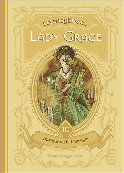 Les enquêtes de lady Grace. Vol. 3. Intrigue au bal masqué
