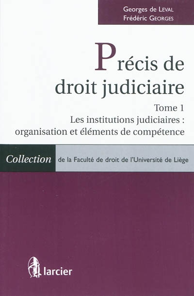 Précis de droit judiciaire. Vol. 1. Les institutions judiciaires : organisation et éléments de compétence