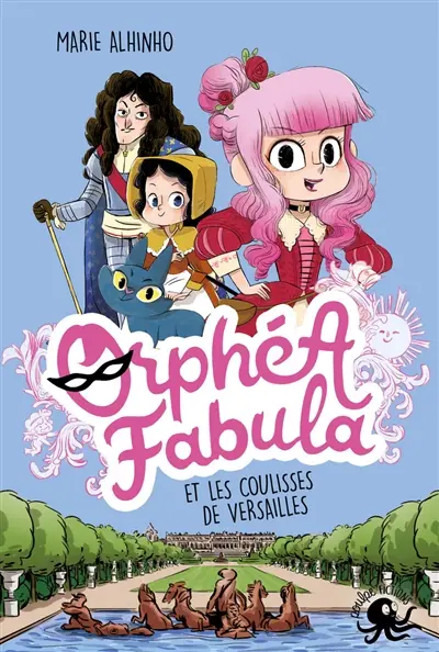 Orphéa Fabula. Orphéa Fabula et les coulisses de Versailles