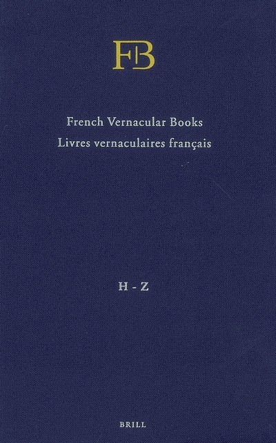Livres vernaculaires français : livres imprimés en français avant 1601. French vernacular books : books published in the French language before 1601