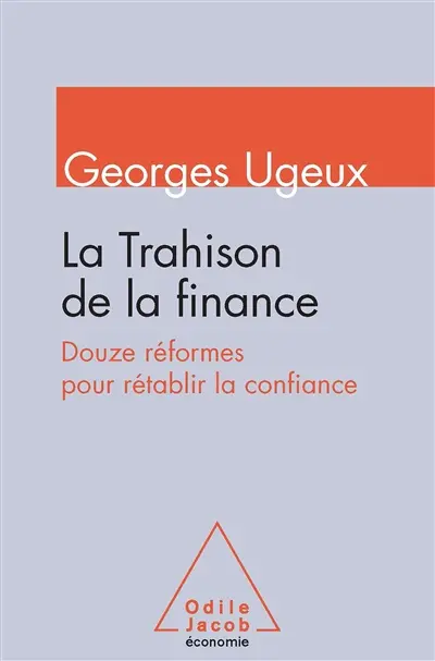 La trahison de la finance : douze réformes pour rétablir la confiance