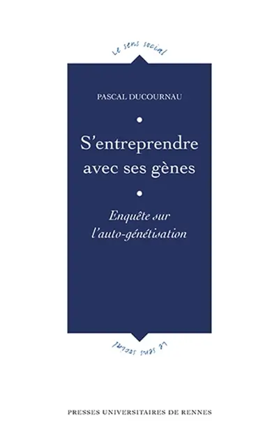 S'entreprendre avec ses gènes : enquête sur l'auto-génétisation