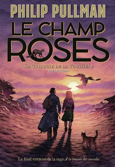 La trilogie de la poussière. Vol. 3. Le champ de roses