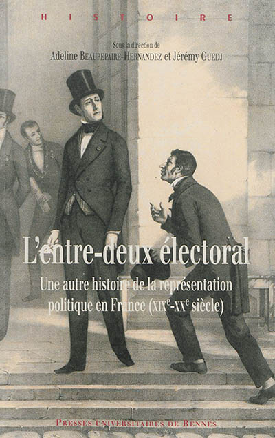 L'entre-deux électoral : une autre histoire de la représentation politique en France (XIXe-XXe siècle)