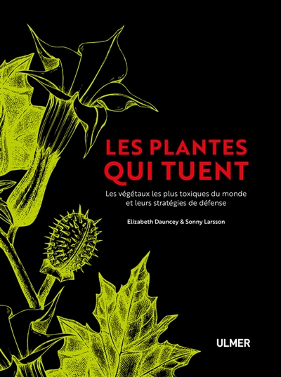 Les plantes qui tuent : les végétaux les plus toxiques du monde et leurs stratégies de défense