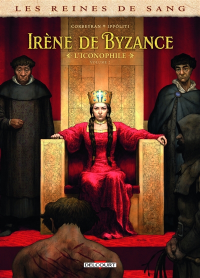 Les reines de sang. Irène de Byzance, l'iconophile, tome 2