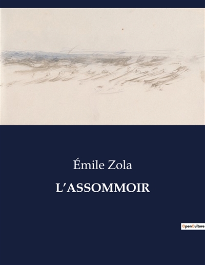 L’ASSOMMOIR : L'Assommoir :...