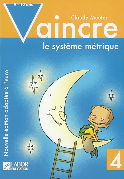 Vaincre le système métrique : livret 4 - 9-10 ans