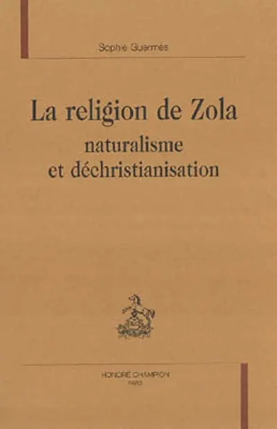 La religion de Zola : naturalisme et déchristianisation
