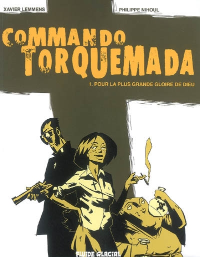 Commando Torquemada. Vol. 1. Pour la plus grande gloire de Dieu