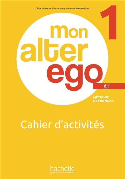 Mon alter ego 1, méthode de français A1 : cahier d'activités