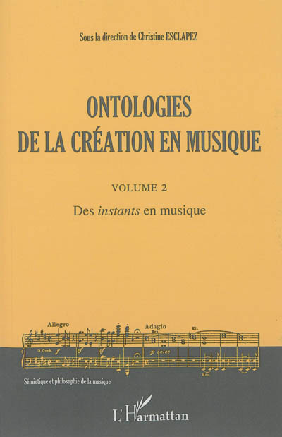 Ontologies de la création en musique. Vol. 2. Des instants en musique