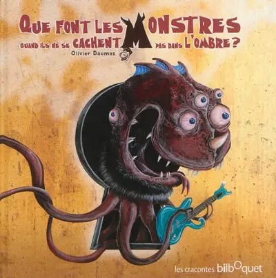 Que font les monstres quand ils ne se cachent pas dans l'ombre ?