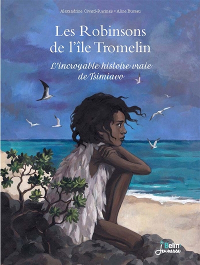 Les Robinsons de l'île Tromelin - L'histoire vraie de Tsimiavo