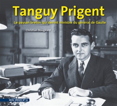 Tanguy Prigent : le paysan breton qui devint ministre du général de Gaulle