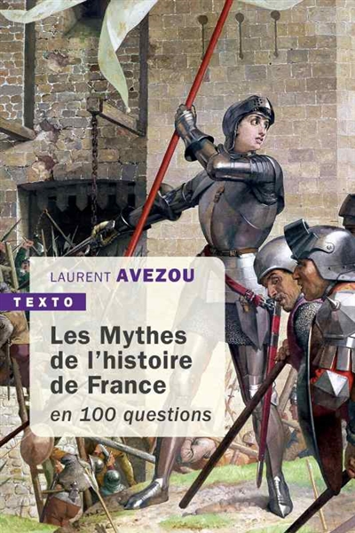 Les mythes de l'histoire de France : en 100 questions