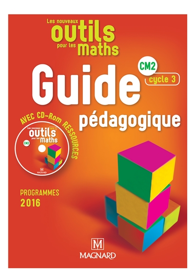Les nouveaux outils pour les maths CM2, cycle 3 : guide pédagogique, avec CD-ROM ressources : programmes 2016