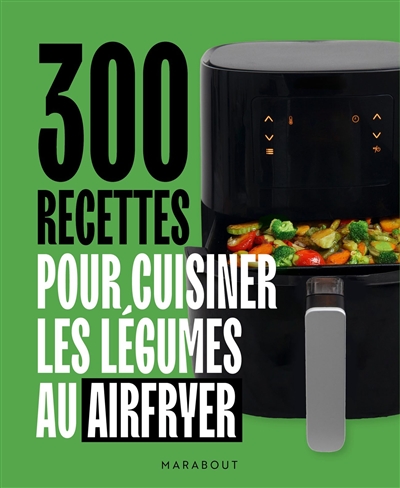 300 recettes pour cuisiner...