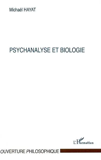Dynamique des formes et représentation : vers une biosymbolique de l'humain. Vol. 4. Psychanalyse et biologie