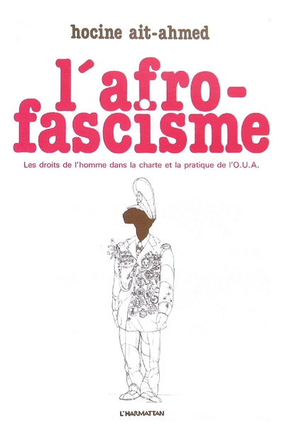 L'Afro-fascisme : Les Droits de l'homme dans la Charte et la pratique de l'Organisation de l'Unité africaine