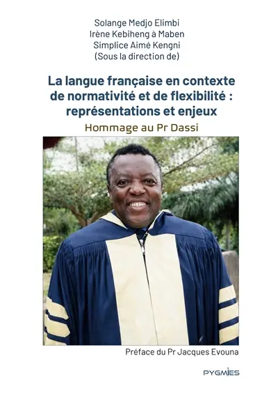 La langue française en contexte de normativité et de flexibilité : représentations et enjeux : Hommage au Professeur M. Dassi
