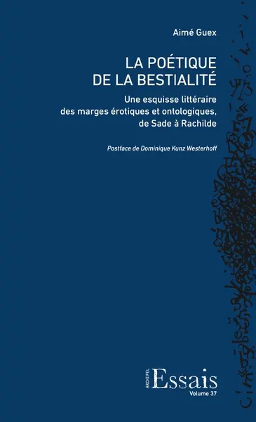 La poétique de la bestialité : une esquisse littéraire des marges érotiques et ontologiques, de Sade à Rachilde