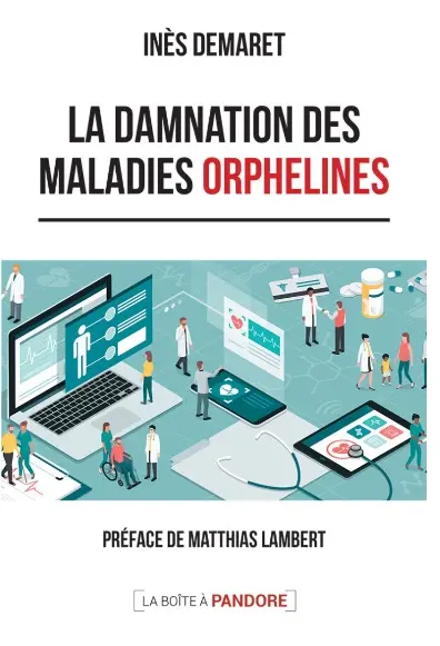 La damnation des maladies orphelines : entre une France sensibilisée et une Belgique paralysée : état des lieux et pistes de solutions