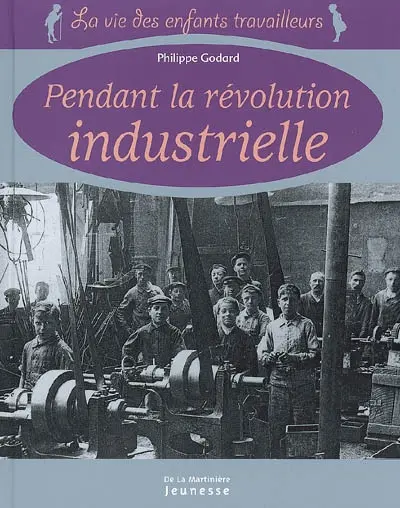 La vie des enfants travailleurs pendant la révolution industrielle