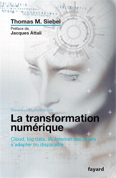 La transformation numérique : cloud, big data, IA, Internet des objets : s'adapter ou disparaître