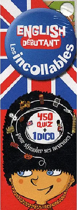 English débutant : 450 quiz + 1 dico : pour stimuler ses neurones !