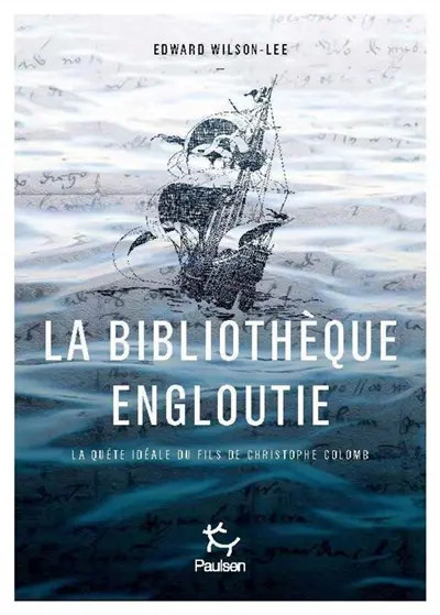 La bibliothèque engloutie : la quête idéale du fils de Christophe Colomb