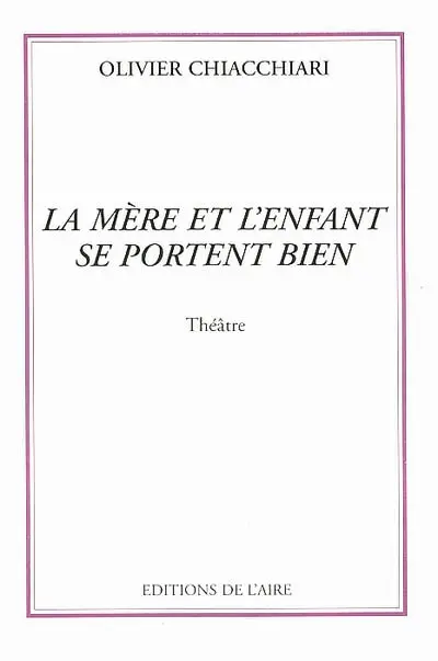 La mère et l'enfant se portent bien : théâtre