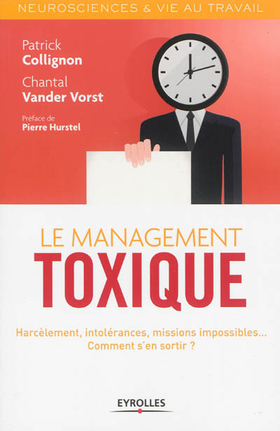 Le management toxique : harcèlement, intolérances, missions impossibles... comment s'en sortir ?