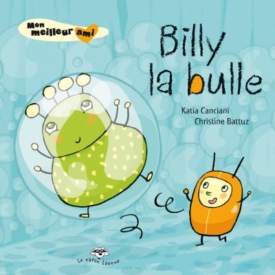 Mon meilleur ami. Billy la bulle