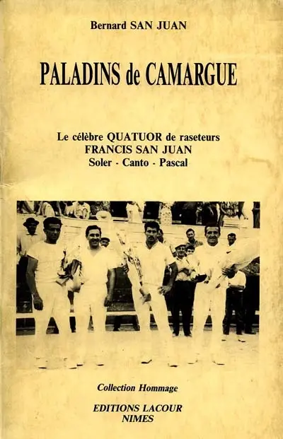 Paladins de Camargues : le célèbre quatuor de raseteurs, Francis San Juan, Soler, Canto, Pascal
