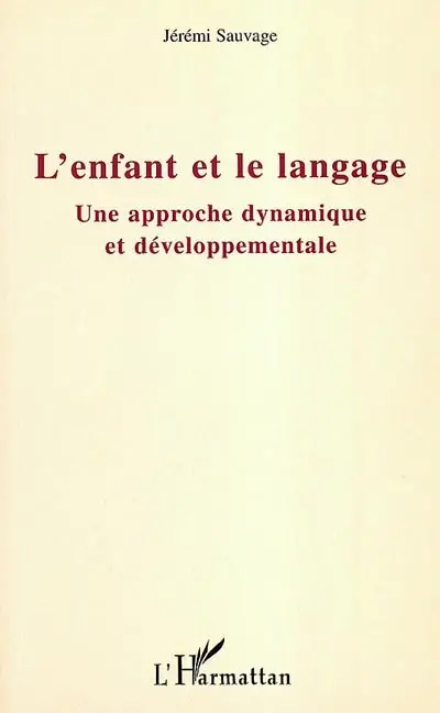 L'enfant et le langage : une approche dynamique et développementale